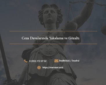 Ceza Davalarında Yakalama ve Gözaltı