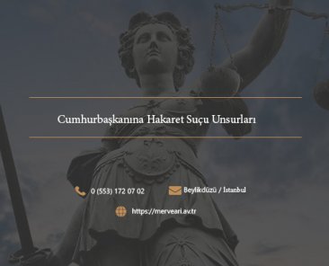 Cumhurbaşkanına Hakaret Suçu Unsurları