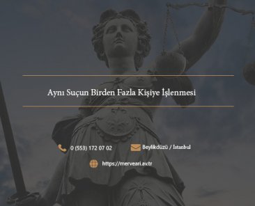 Aynı Suçun Birden Fazla Kişiye İşlenmesi
