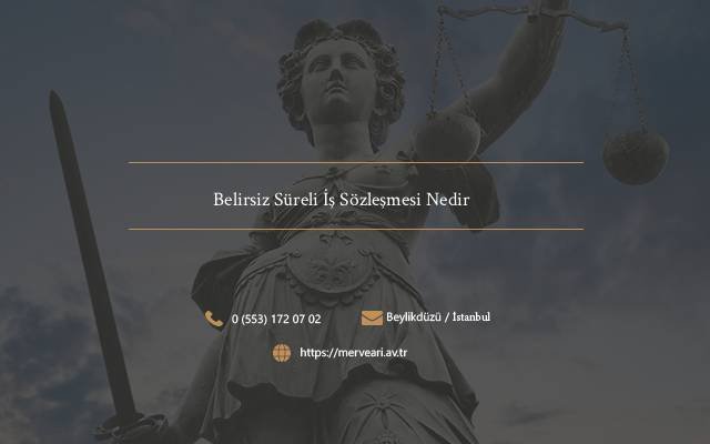 Belirsiz Süreli İş Sözleşmesi Nedir