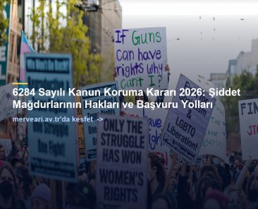 6284 Sayılı Kanun Koruma Kararı 2026: Şiddet Mağdurlarının Hakları ve Başvuru Yolları — merveari.av.tr