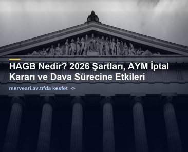 HAGB Nedir? 2026 Şartları, AYM İptal Kararı ve Dava Sürecine Etkileri — merveari.av.tr
