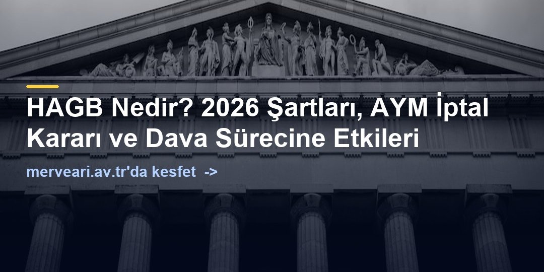 HAGB Nedir? 2026 Şartları, AYM İptal Kararı ve Dava Sürecine Etkileri — merveari.av.tr