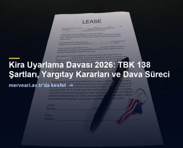 Kira Uyarlama Davası 2026: TBK 138 Şartları, Yargıtay Kararları ve Dava Süreci — merveari.av.tr