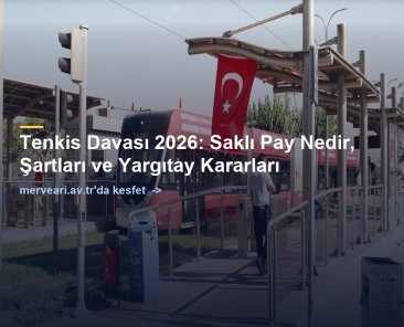 Tenkis Davası 2026: Saklı Pay Nedir, Şartları ve Yargıtay Kararları — merveari.av.tr