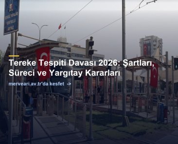 Tereke Tespiti Davası 2026: Şartları, Süreci ve Yargıtay Kararları — merveari.av.tr