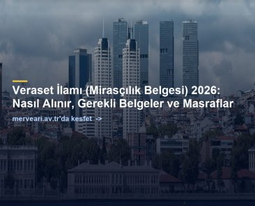 Veraset İlamı (Mirasçılık Belgesi) 2026: Nasıl Alınır, Gerekli Belgeler ve Masraflar — merveari.av.tr