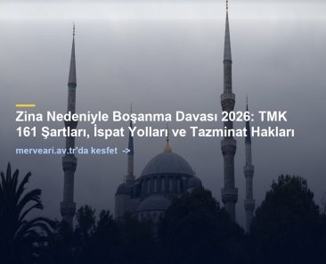 Zina Nedeniyle Boşanma Davası 2026: TMK 161 Şartları, İspat Yolları ve Tazminat Hakları — merveari.av.tr
