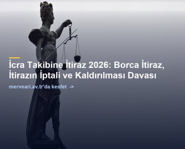İcra Takibine İtiraz 2026: Borca İtiraz, İtirazın İptali ve Kaldırılması Davası — merveari.av.tr
