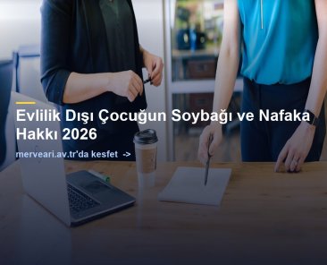 Evlilik Dışı Çocuğun Soybağı ve Nafaka Hakkı 2026 — merveari.av.tr