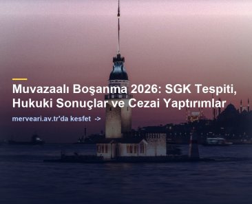 Muvazaalı Boşanma 2026: SGK Tespiti, Hukuki Sonuçlar ve Cezai Yaptırımlar — merveari.av.tr