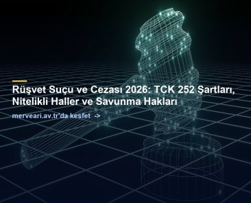 Rüşvet Suçu ve Cezası 2026: TCK 252 Şartları, Nitelikli Haller ve Savunma Hakları — merveari.av.tr