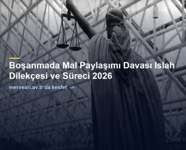 Boşanmada Mal Paylaşımı Davası Islah Dilekçesi ve Süreci 2026 — merveari.av.tr