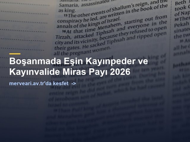 Boşanmada Eşin Kayınpeder ve Kayınvalide Miras Payı 2026 — merveari.av.tr