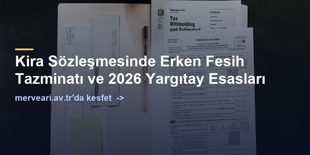 Kira Sözleşmesinde Erken Fesih Tazminatı ve 2026 Yargıtay Esasları — merveari.av.tr
