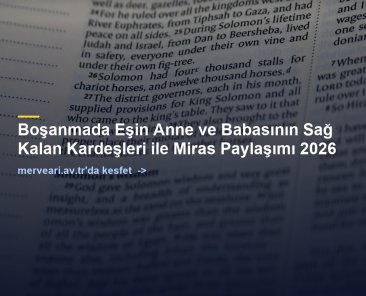 Boşanmada Eşin Anne ve Babasının Sağ Kalan Kardeşleri ile Miras Paylaşımı 2026 — merveari.av.tr