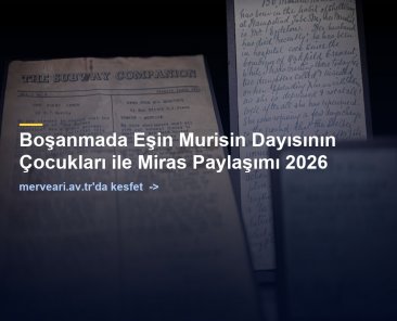 Boşanmada Eşin Murisin Dayısının Çocukları ile Miras Paylaşımı 2026 — merveari.av.tr