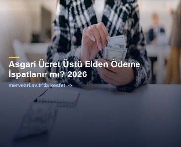 Asgari Ücret Üstü Elden Ödeme İspatlanır mı? 2026 — merveari.av.tr