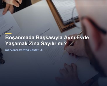 Boşanmada Başkasıyla Aynı Evde Yaşamak Zina Sayılır mı? — merveari.av.tr