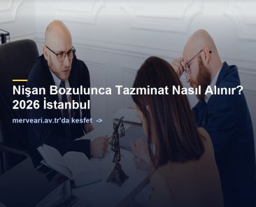 Nişan Bozulunca Tazminat Nasıl Alınır? 2026 İstanbul — merveari.av.tr