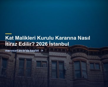 Kat Malikleri Kurulu Kararına Nasıl İtiraz Edilir? 2026 İstanbul — merveari.av.tr