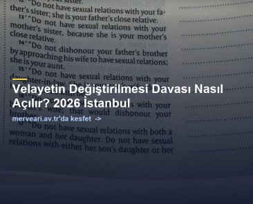 Velayetin Değiştirilmesi Davası Nasıl Açılır? 2026 İstanbul — merveari.av.tr