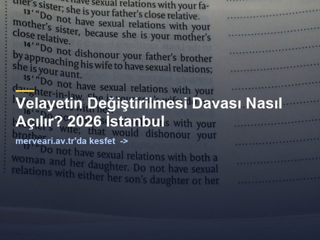 Velayetin Değiştirilmesi Davası Nasıl Açılır? 2026 İstanbul — merveari.av.tr