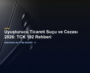 Uyuşturucu Ticareti Suçu ve Cezası 2026: TCK 192 Rehberi — merveari.av.tr