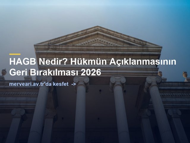 HAGB Nedir? Hükmün Açıklanmasının Geri Bırakılması 2026 — merveari.av.tr