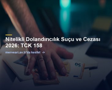 Nitelikli Dolandırıcılık Suçu ve Cezası 2026: TCK 158 — merveari.av.tr