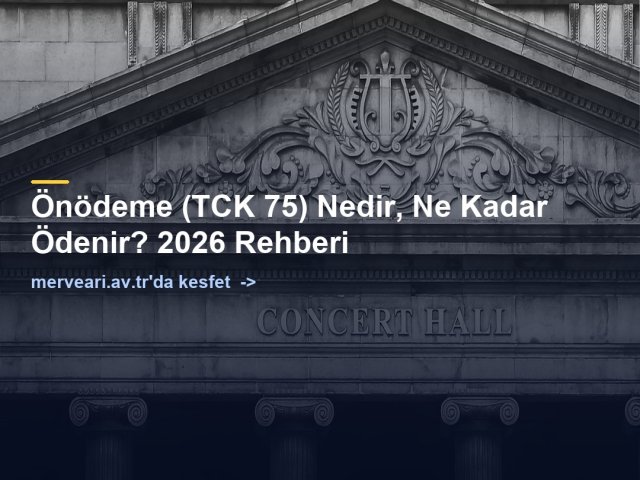 Önödeme (TCK 75) Nedir, Ne Kadar Ödenir? 2026 Rehberi — merveari.av.tr